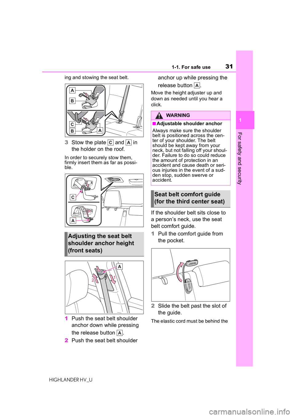 TOYOTA HIGHLANDER HYBRID 2021  Owners Manual (in English) 311-1. For safe use
1
For safety and security
HIGHLANDER HV_Uing and stowing the seat belt.
3
Stow the plate   and   in 
the holder on the roof.
In order to securely stow them, 
firmly insert them as 