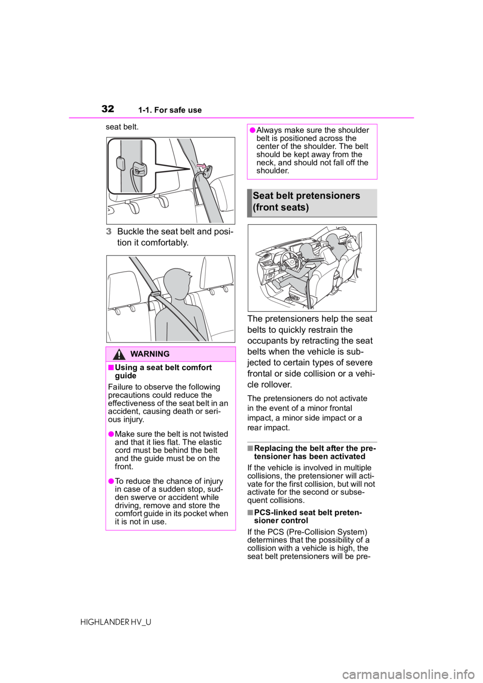 TOYOTA HIGHLANDER HYBRID 2021  Owners Manual (in English) 321-1. For safe use
HIGHLANDER HV_Useat belt.
3
Buckle the seat belt and posi-
tion it comfortably.
The pretensioners help the seat 
belts to quickly restrain the 
occupants by retracting the seat 
be