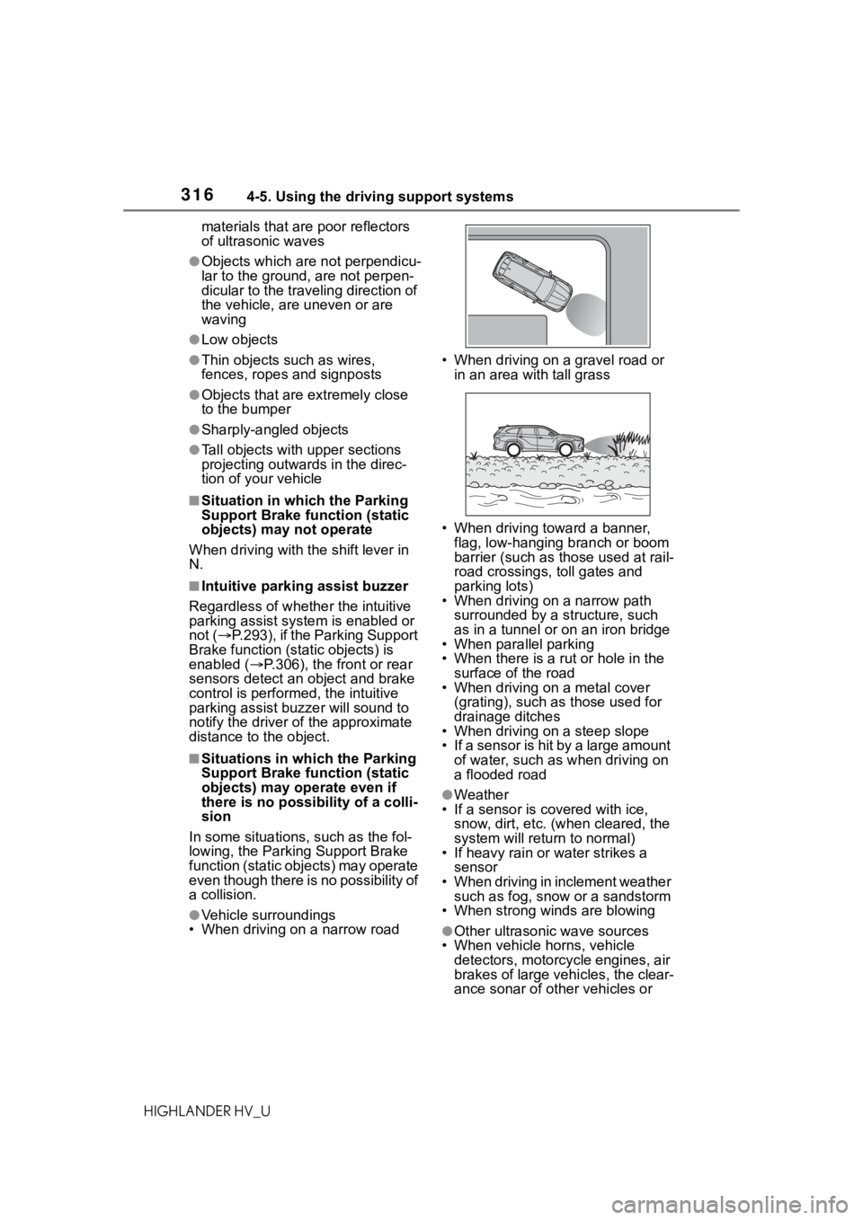 TOYOTA HIGHLANDER HYBRID 2021 (in English) Repair Manual 3164-5. Using the driving support systems
HIGHLANDER HV_Umaterials that are poor reflectors
of ultrasonic waves
●Objects which are not perpendicu-
lar to the ground, are not perpen-
dicular to the TOYOTA HIGHLANDER HYBRID 2021 (in English) Repair Manual 3164-5. Using the driving support systems
HIGHLANDER HV_Umaterials that are poor reflectors
of ultrasonic waves
●Objects which are not perpendicu-
lar to the ground, are not perpen-
dicular to the