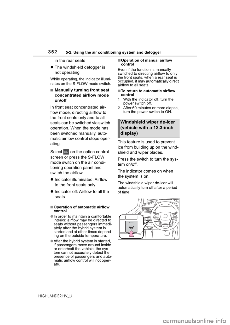TOYOTA HIGHLANDER HYBRID 2021  Owners Manual (in English) 3525-2. Using the air conditioning system and defogger
HIGHLANDER HV_U
in the rear seats
 The windshield defogger is 
not operating
While operating, the indicator illumi-
nates on the S-FLOW mode s