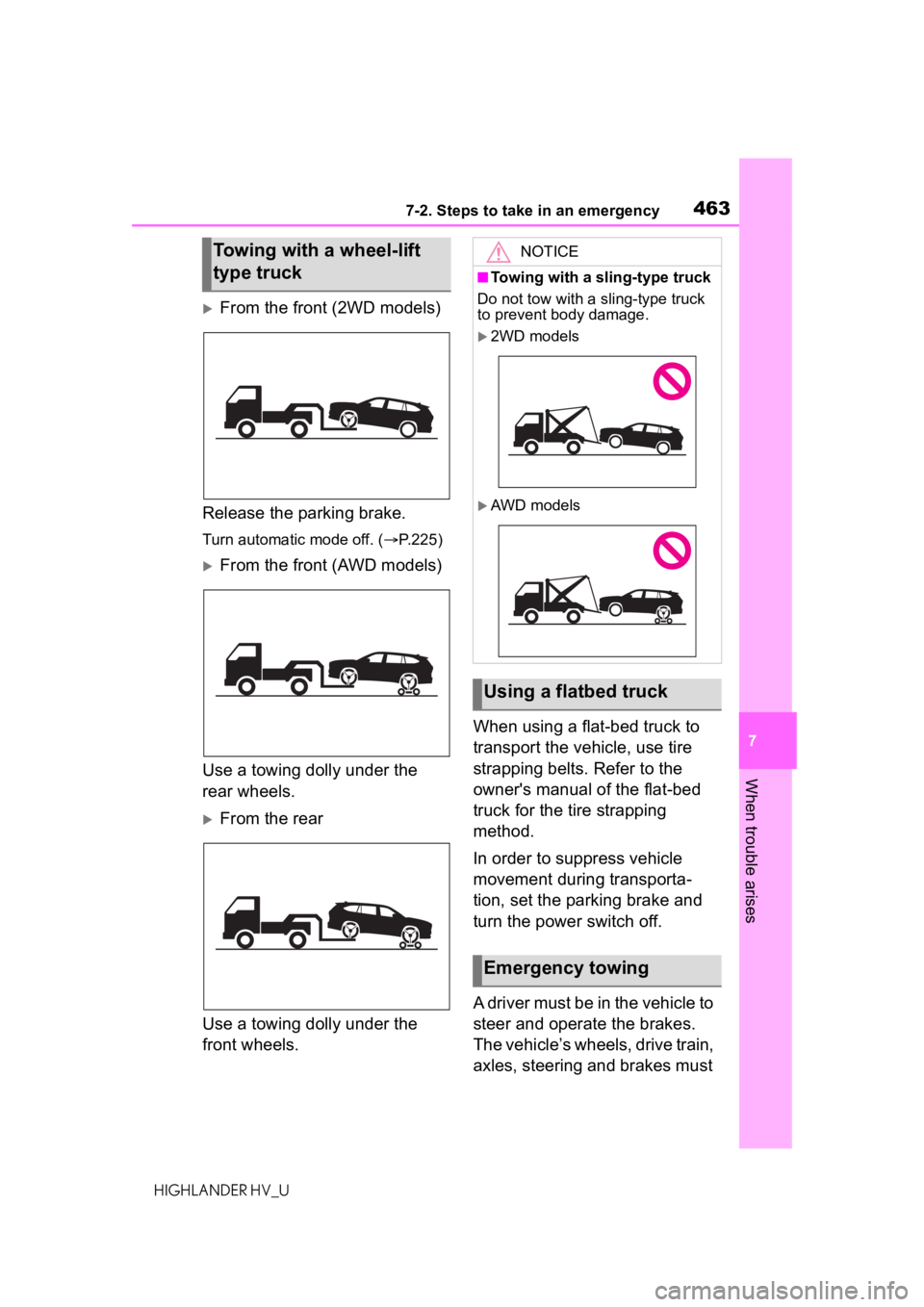 TOYOTA HIGHLANDER HYBRID 2021  Owners Manual (in English) 4637-2. Steps to take in an emergency
7
When trouble arises
HIGHLANDER HV_U
From the front (2WD models)
Release the parking brake.
Turn automatic mode off. ( P.225)
From the front (AWD models