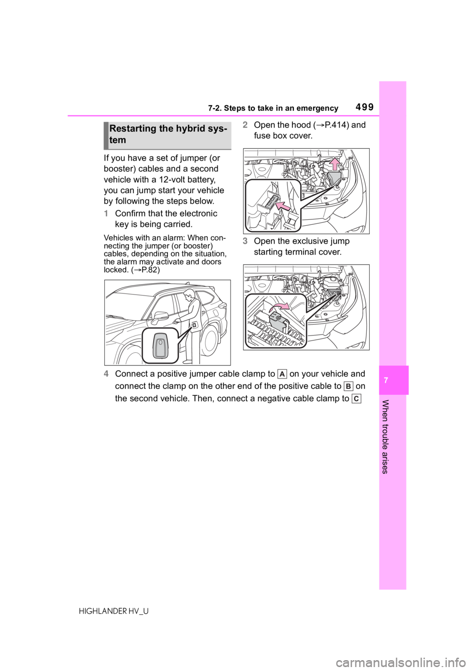 TOYOTA HIGHLANDER HYBRID 2021  Owners Manual (in English) 4997-2. Steps to take in an emergency
7
When trouble arises
HIGHLANDER HV_U
If you have a set of jumper (or 
booster) cables and a second 
vehicle with a 12-volt battery, 
you can jump start your vehi
