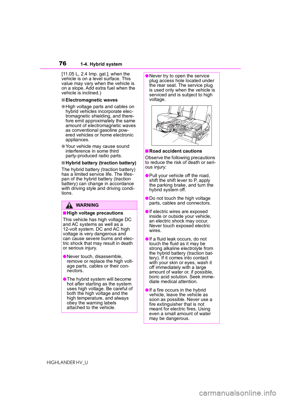 TOYOTA HIGHLANDER HYBRID 2021   (in English) Manual PDF 761-4. Hybrid system
HIGHLANDER HV_U[11.05 L, 2.4 Imp. gal.], when the 
vehicle is on a level surface. This 
value may vary whe
n the vehicle is 
on a slope. Add extra fuel when the 
vehicle is inclin