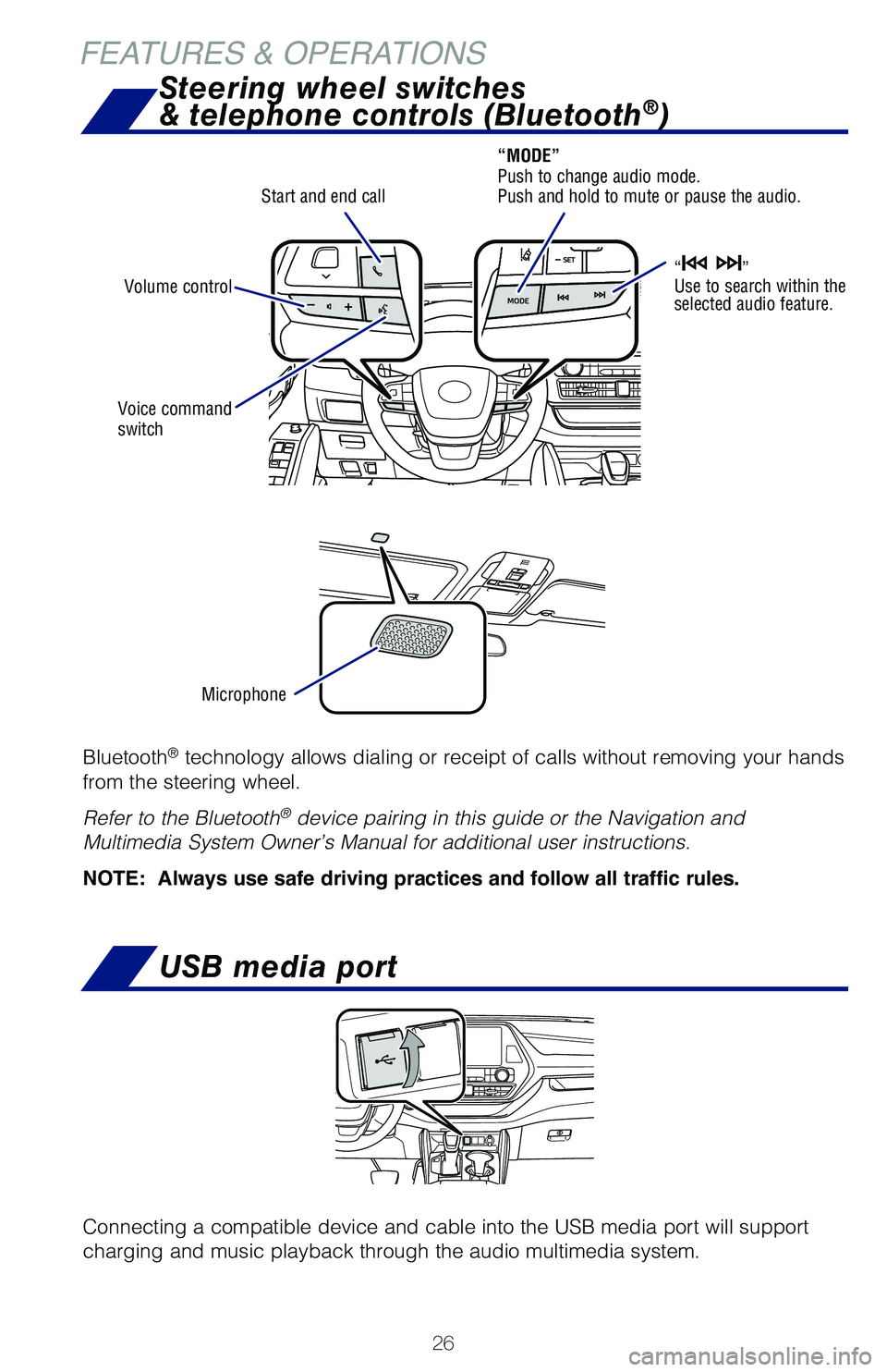 TOYOTA HIGHLANDER HYBRID 2021  Owners Manual (in English) 26
Bluetooth® technology allows dialing or receipt of calls without removing your hands 
from the steering wheel. 
Refer to the Bluetooth
® device pairing in this guide or the Navigation and 
Multim