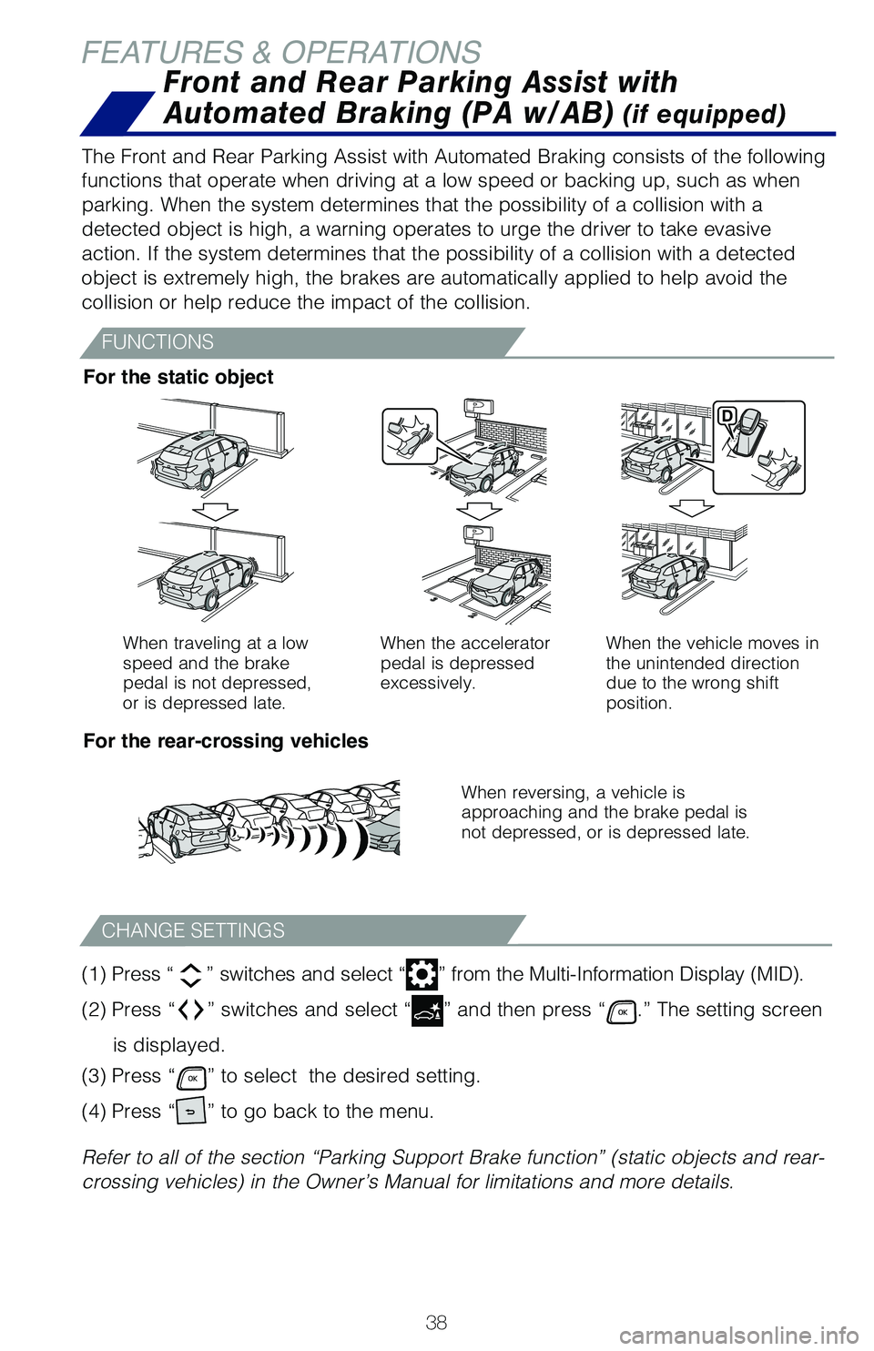 TOYOTA HIGHLANDER HYBRID 2021  Owners Manual (in English) 38
FEATURES & OPERATIONS
(1) Press  “” switches and select “” from the Multi-Information Display (MID).
(2) Press “
” switches and select “” and then press “.” The setting screen 
