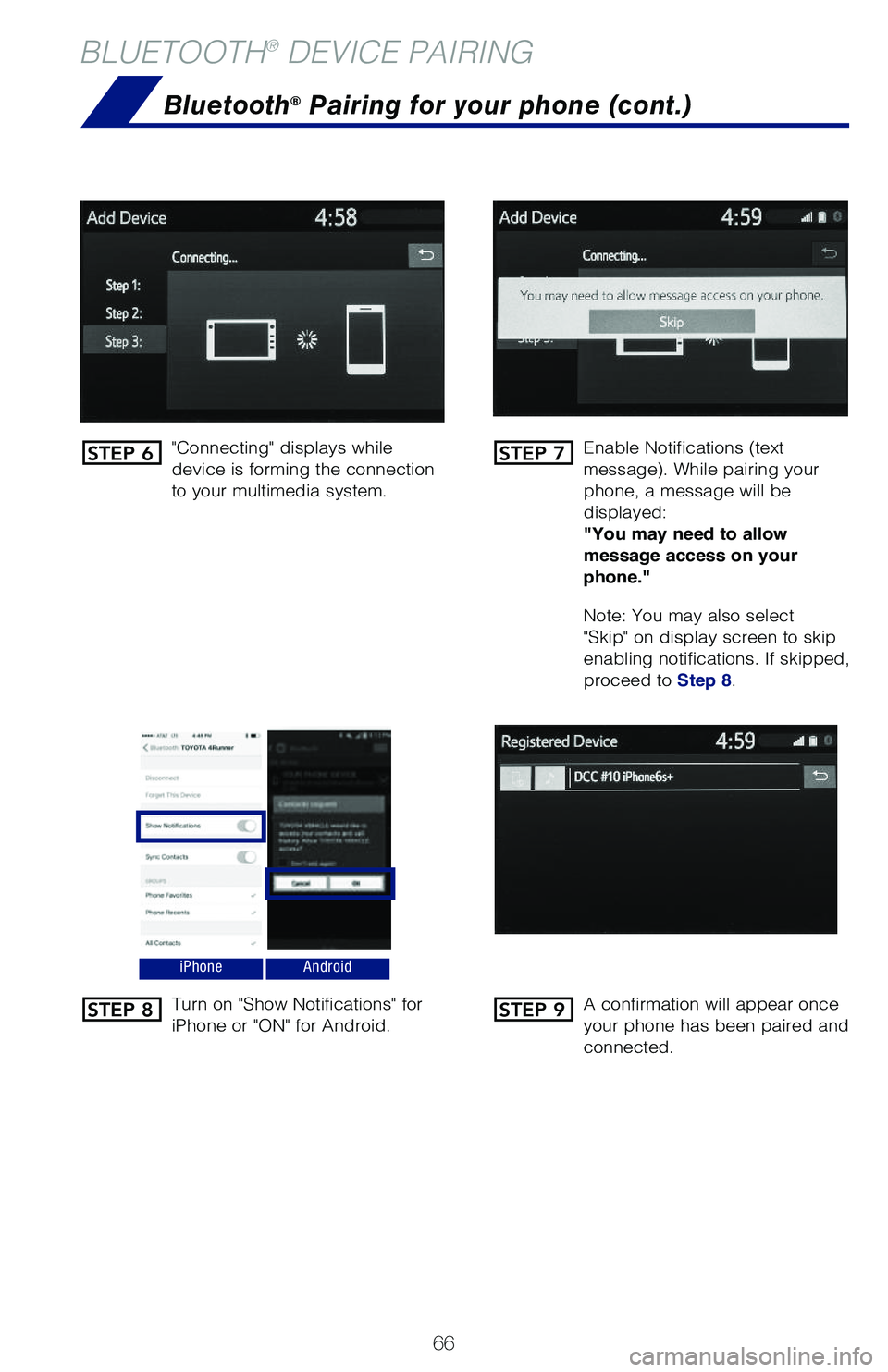 TOYOTA HIGHLANDER HYBRID 2021  Owners Manual (in English) 66
BLUETOOTH® DEVICE PAIRING
"Connecting" displays while 
device is forming the connection 
to your multimedia system.Enable Notifications (text 
message). While pairing your 
phone, a messag