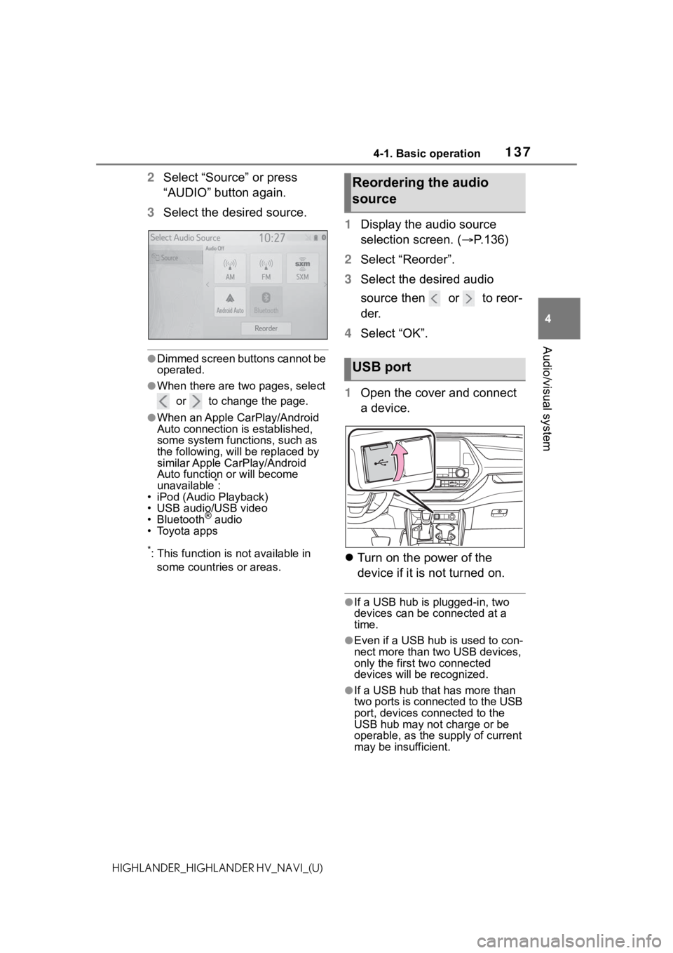 TOYOTA HIGHLANDER HYBRID 2021 Accessories, Audio & Navigation (in English) 1374-1. Basic operation
4
Audio/visual system
HIGHLANDER_HIGHLANDER HV_NAVI_(U)
2Select “Source” or press
“AUDIO” button again.
3 Select the desired source.
●Dimmed screen buttons cannot be TOYOTA HIGHLANDER HYBRID 2021 Accessories, Audio & Navigation (in English) 1374-1. Basic operation
4
Audio/visual system
HIGHLANDER_HIGHLANDER HV_NAVI_(U)
2Select “Source” or press
“AUDIO” button again.
3 Select the desired source.
●Dimmed screen buttons cannot be