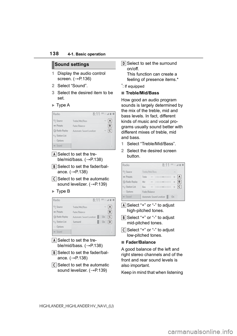 TOYOTA HIGHLANDER HYBRID 2021 Accessories, Audio & Navigation (in English) 1384-1. Basic operation
HIGHLANDER_HIGHLANDER HV_NAVI_(U)
1Display the audio control
screen. ( P.136)
2 Select “Sound”.
3 Select the desired item to be
set.
Ty p e A
Select to set the tre- TOYOTA HIGHLANDER HYBRID 2021 Accessories, Audio & Navigation (in English) 1384-1. Basic operation
HIGHLANDER_HIGHLANDER HV_NAVI_(U)
1Display the audio control
screen. ( P.136)
2 Select “Sound”.
3 Select the desired item to be
set.
Ty p e A
Select to set the tre-