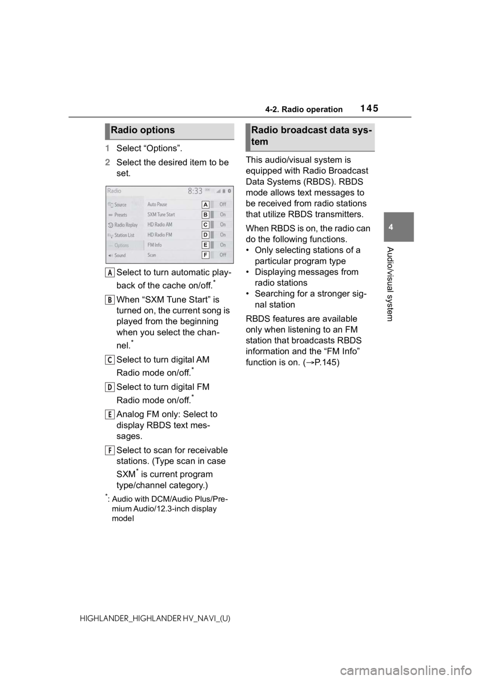 TOYOTA HIGHLANDER HYBRID 2021  Accessories, Audio & Navigation (in English) 1454-2. Radio operation
4
Audio/visual system
HIGHLANDER_HIGHLANDER HV_NAVI_(U)
1Select “Options”.
2 Select the desired item to be 
set.
Select to turn automatic play-
back of the cache on/off.
*
