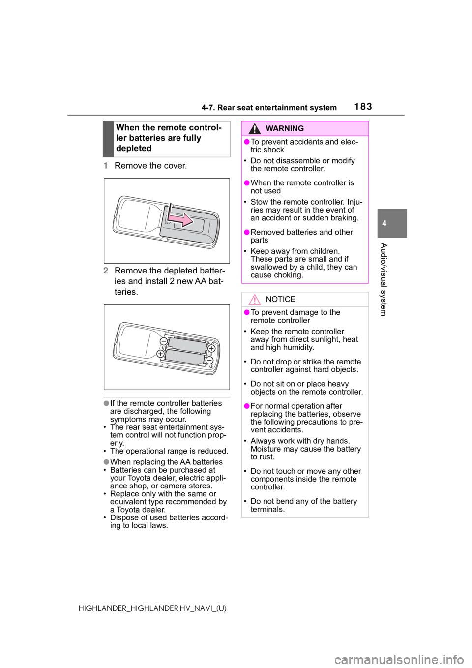TOYOTA HIGHLANDER HYBRID 2021 Accessories, Audio & Navigation (in English) 1834-7. Rear seat entertainment system
4
Audio/visual system
HIGHLANDER_HIGHLANDER HV_NAVI_(U)
1Remove the cover.
2 Remove the depleted batter-
ies and install 2 new AA bat-
teries.
●If the remote c TOYOTA HIGHLANDER HYBRID 2021 Accessories, Audio & Navigation (in English) 1834-7. Rear seat entertainment system
4
Audio/visual system
HIGHLANDER_HIGHLANDER HV_NAVI_(U)
1Remove the cover.
2 Remove the depleted batter-
ies and install 2 new AA bat-
teries.
●If the remote c