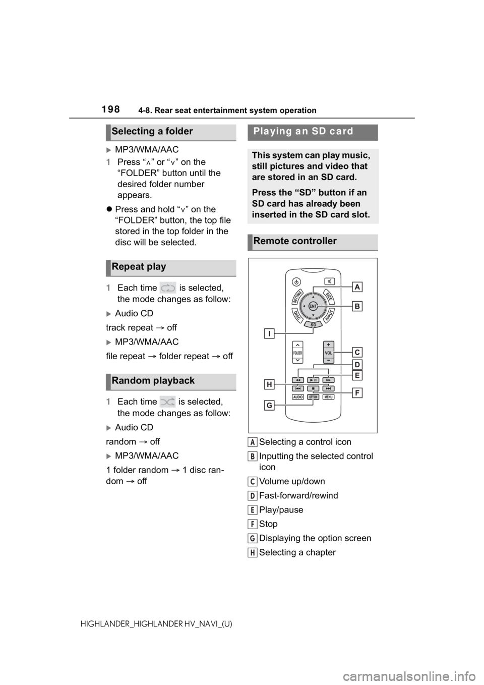 TOYOTA HIGHLANDER HYBRID 2021  Accessories, Audio & Navigation (in English) 1984-8. Rear seat entertainment system operation
HIGHLANDER_HIGHLANDER HV_NAVI_(U)
MP3/WMA/AAC
1 Press “ ” or “” on the 
“FOLDER” button until the 
desired folder number 
appears.