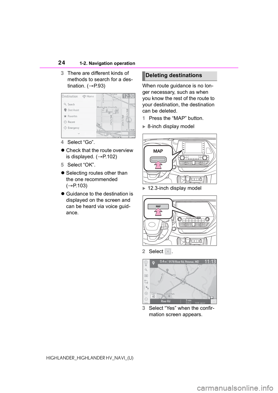 TOYOTA HIGHLANDER HYBRID 2021  Accessories, Audio & Navigation (in English) 241-2. Navigation operation
HIGHLANDER_HIGHLANDER HV_NAVI_(U)
3There are different kinds of 
methods to search for a des-
tination. ( P.93)
4 Select “Go”.
 Check that the route overview 
is 