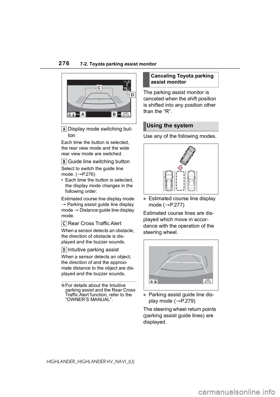 TOYOTA HIGHLANDER HYBRID 2021 Accessories, Audio & Navigation (in English) 2767-2. Toyota parking assist monitor
HIGHLANDER_HIGHLANDER HV_NAVI_(U)
Display mode switching but-
ton
Each time the button is selected,
the rear view mode and the wide
rear view mode are switched. TOYOTA HIGHLANDER HYBRID 2021 Accessories, Audio & Navigation (in English) 2767-2. Toyota parking assist monitor
HIGHLANDER_HIGHLANDER HV_NAVI_(U)
Display mode switching but-
ton
Each time the button is selected,
the rear view mode and the wide
rear view mode are switched.