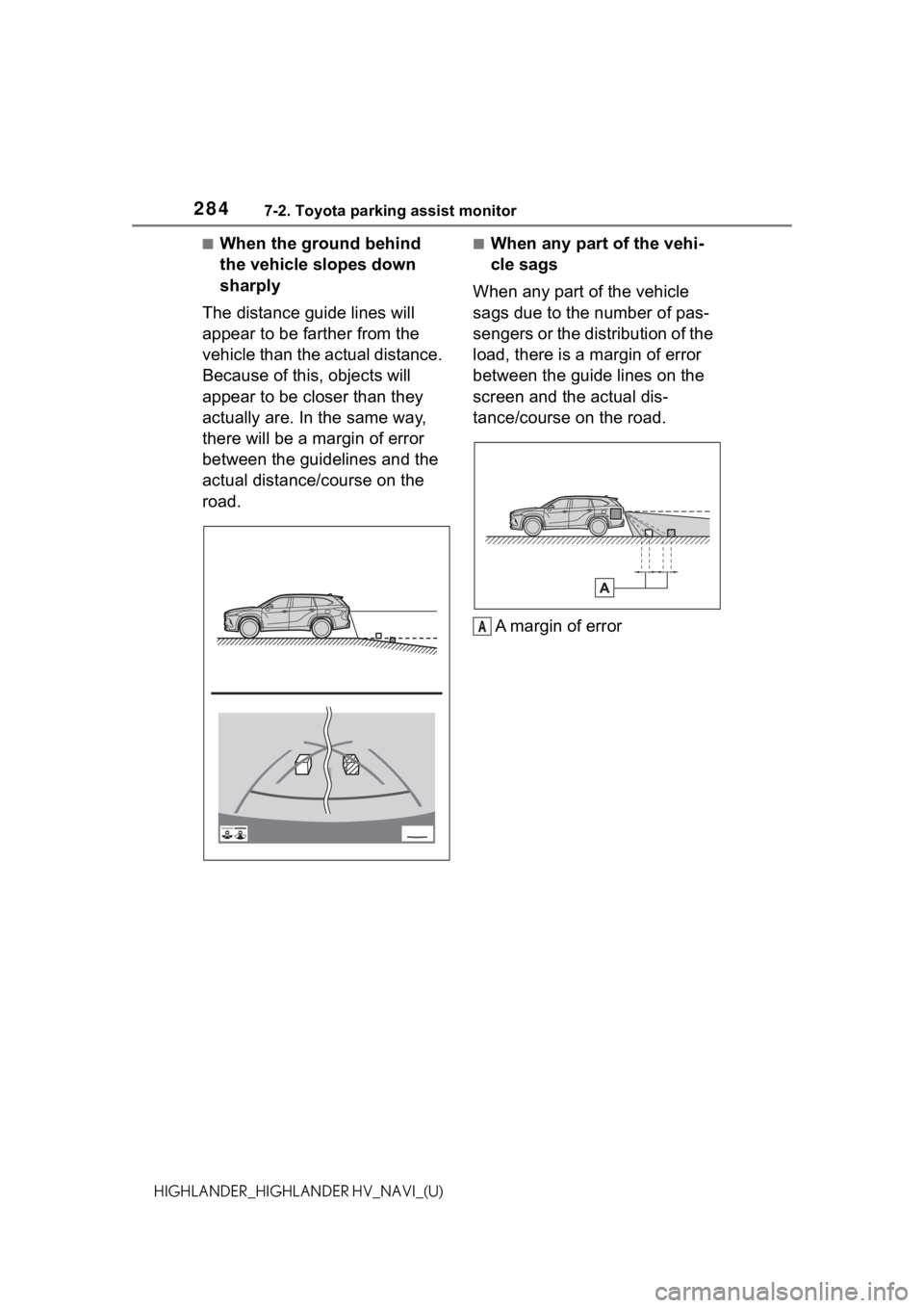 TOYOTA HIGHLANDER HYBRID 2021 Accessories, Audio & Navigation (in English) 2847-2. Toyota parking assist monitor
HIGHLANDER_HIGHLANDER HV_NAVI_(U)
■When the ground behind
the vehicle slopes down
sharply
The distance guide lines will
appear to be farther from the
vehicl TOYOTA HIGHLANDER HYBRID 2021 Accessories, Audio & Navigation (in English) 2847-2. Toyota parking assist monitor
HIGHLANDER_HIGHLANDER HV_NAVI_(U)
■When the ground behind
the vehicle slopes down
sharply
The distance guide lines will
appear to be farther from the
vehicl