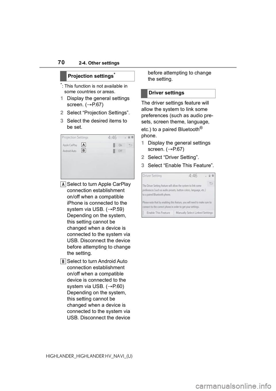 TOYOTA HIGHLANDER HYBRID 2021 Accessories, Audio & Navigation (in English) 702-4. Other settings
HIGHLANDER_HIGHLANDER HV_NAVI_(U)
*: This function is not available in some countries or areas.
1 Display the general settings
screen. ( P.67)
2 Select “Projection Settings TOYOTA HIGHLANDER HYBRID 2021 Accessories, Audio & Navigation (in English) 702-4. Other settings
HIGHLANDER_HIGHLANDER HV_NAVI_(U)
*: This function is not available in some countries or areas.
1 Display the general settings
screen. ( P.67)
2 Select “Projection Settings