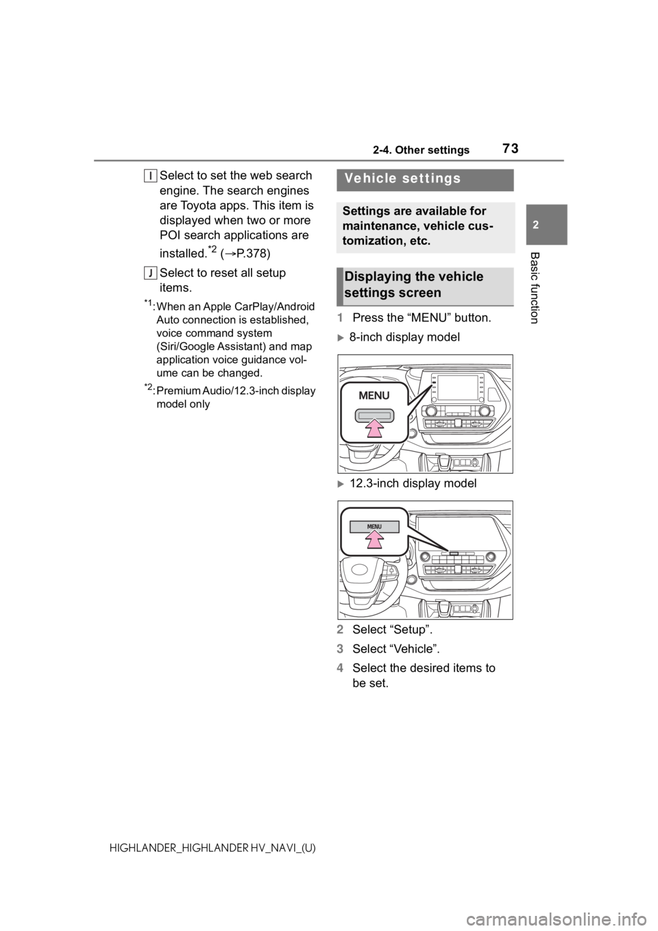 TOYOTA HIGHLANDER HYBRID 2021 Accessories, Audio & Navigation (in English) 732-4. Other settings
2
Basic function
HIGHLANDER_HIGHLANDER HV_NAVI_(U)
Select to set the web search
engine. The search engines
are Toyota apps. This item is
displayed when two or more
POI search TOYOTA HIGHLANDER HYBRID 2021 Accessories, Audio & Navigation (in English) 732-4. Other settings
2
Basic function
HIGHLANDER_HIGHLANDER HV_NAVI_(U)
Select to set the web search
engine. The search engines
are Toyota apps. This item is
displayed when two or more
POI search