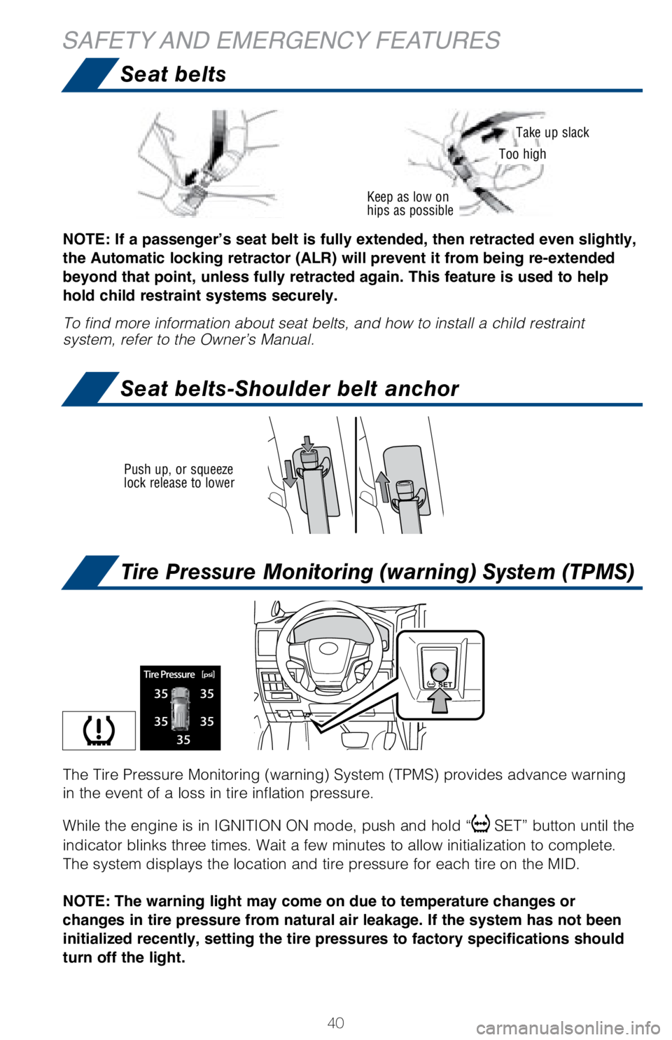 TOYOTA LAND CRUISER 2018 (in English) Service Manual 40
NOTE: If a passenger’s seat belt is fully extended, then retracted even slightly,
the Automatic locking retractor (ALR) will prevent it from being re-extended
beyond that point, unless fully re TOYOTA LAND CRUISER 2018 (in English) Service Manual 40
NOTE: If a passenger’s seat belt is fully extended, then retracted even slightly,
the Automatic locking retractor (ALR) will prevent it from being re-extended
beyond that point, unless fully re