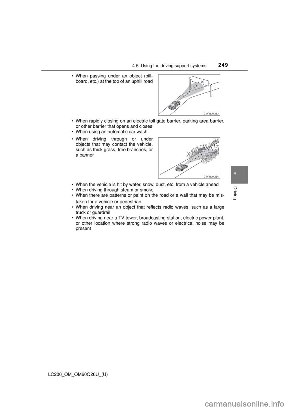 TOYOTA LAND CRUISER 2018 Owners Manual (in English) LC200_OM_OM60Q26U_(U)
2494-5. Using the driving support systems
4
Driving
• When rapidly closing on an electric toll gate barrier, parking area barrier,
or other barrier that opens and closes
• Wh TOYOTA LAND CRUISER 2018 Owners Manual (in English) LC200_OM_OM60Q26U_(U)
2494-5. Using the driving support systems
4
Driving
• When rapidly closing on an electric toll gate barrier, parking area barrier,
or other barrier that opens and closes
• Wh