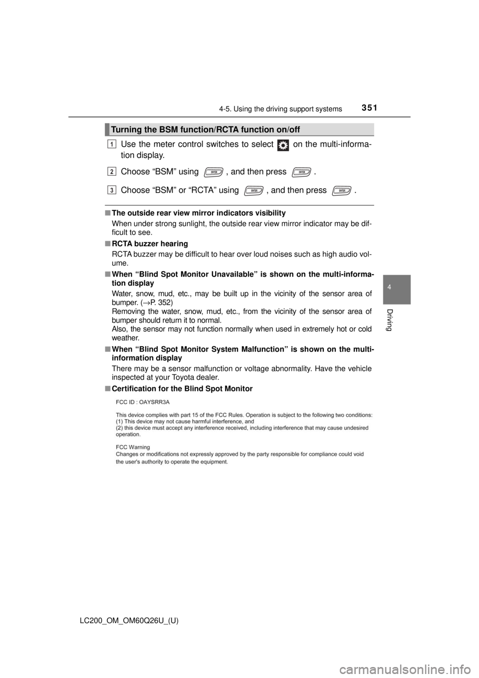 TOYOTA LAND CRUISER 2018 Owners Manual (in English) LC200_OM_OM60Q26U_(U)
3514-5. Using the driving support systems
4
Driving
Use the meter control switches to select on the multi-informa-
tion display.
Choose “BSM” using , and then press .
Cho TOYOTA LAND CRUISER 2018 Owners Manual (in English) LC200_OM_OM60Q26U_(U)
3514-5. Using the driving support systems
4
Driving
Use the meter control switches to select on the multi-informa-
tion display.
Choose “BSM” using , and then press .
Cho
