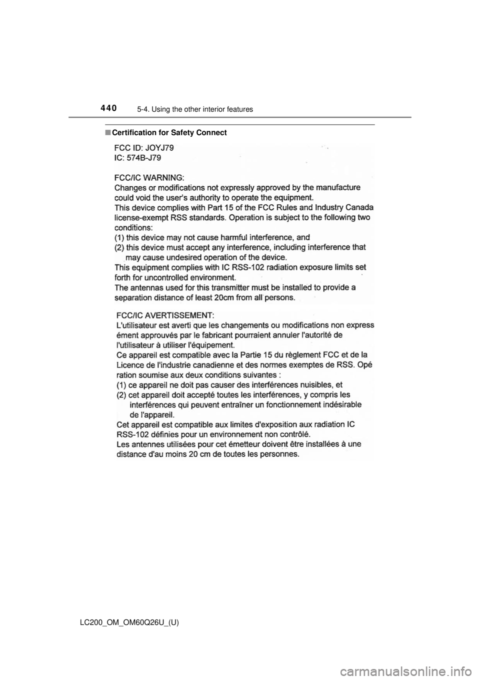 TOYOTA LAND CRUISER 2018 Owners Manual (in English) 440
LC200_OM_OM60Q26U_(U)
5-4. Using the other interior features
■Certification for Safety Connect TOYOTA LAND CRUISER 2018 Owners Manual (in English) 440
LC200_OM_OM60Q26U_(U)
5-4. Using the other interior features
■Certification for Safety Connect
