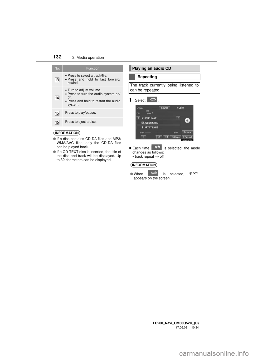 TOYOTA LAND CRUISER 2018 Accessories, Audio & Navigation (in English) LC200_Navi_OM60Q52U_(U)
17.06.09 10:34
1323. Media operation
1Select .
Each time is selected, the mode
changes as follows:
• track repeat
→ off
•Press to select a track/file.
• Press TOYOTA LAND CRUISER 2018 Accessories, Audio & Navigation (in English) LC200_Navi_OM60Q52U_(U)
17.06.09 10:34
1323. Media operation
1Select .
Each time is selected, the mode
changes as follows:
• track repeat
→ off
•Press to select a track/file.
• Press