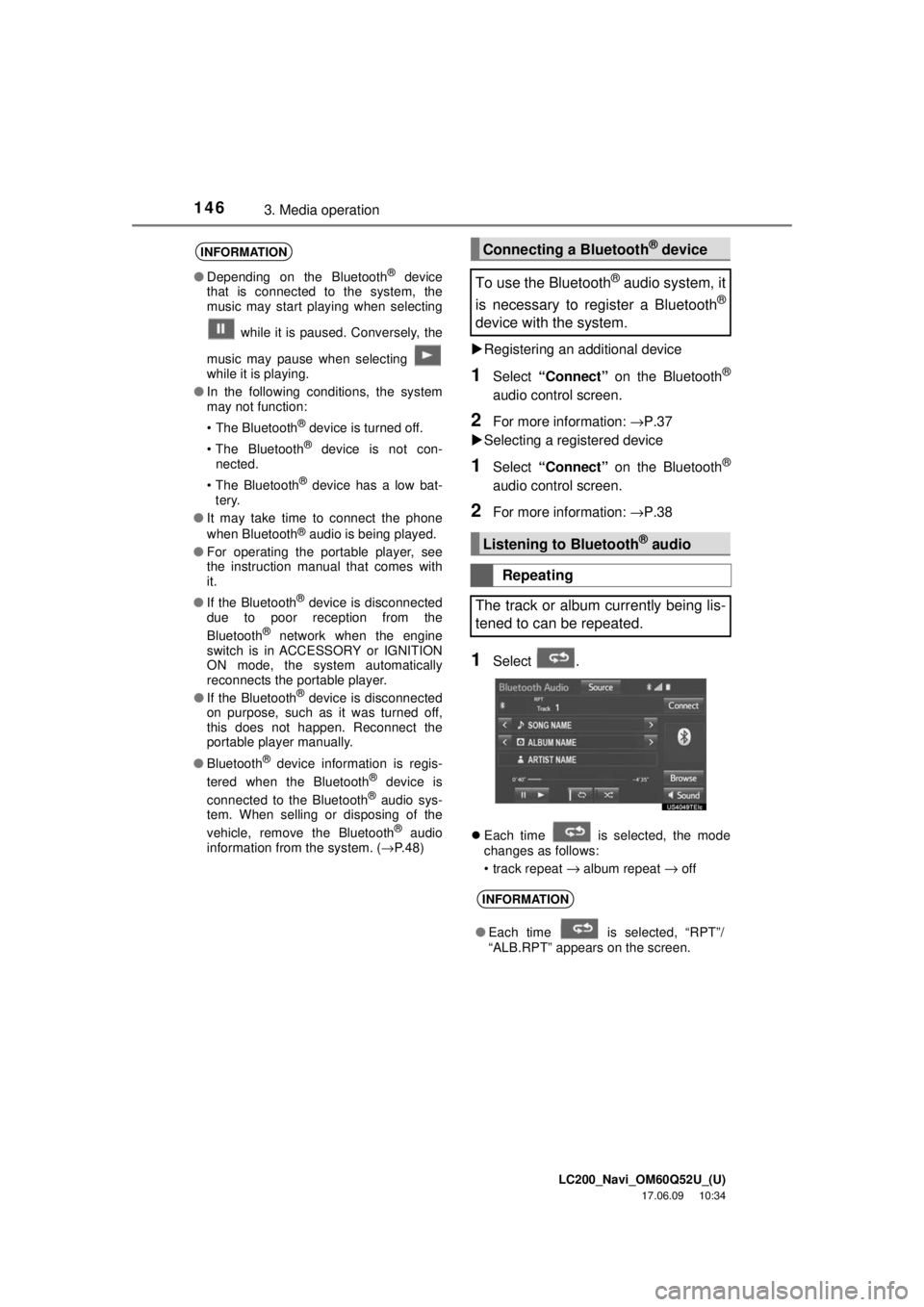TOYOTA LAND CRUISER 2018 Accessories, Audio & Navigation (in English) LC200_Navi_OM60Q52U_(U)
17.06.09 10:34
1463. Media operationRegistering an additional device
1Select “Connect” on the Bluetooth®
audio control screen.
2For more information: →P.37
TOYOTA LAND CRUISER 2018 Accessories, Audio & Navigation (in English) LC200_Navi_OM60Q52U_(U)
17.06.09 10:34
1463. Media operationRegistering an additional device
1Select “Connect” on the Bluetooth®
audio control screen.
2For more information: →P.37
