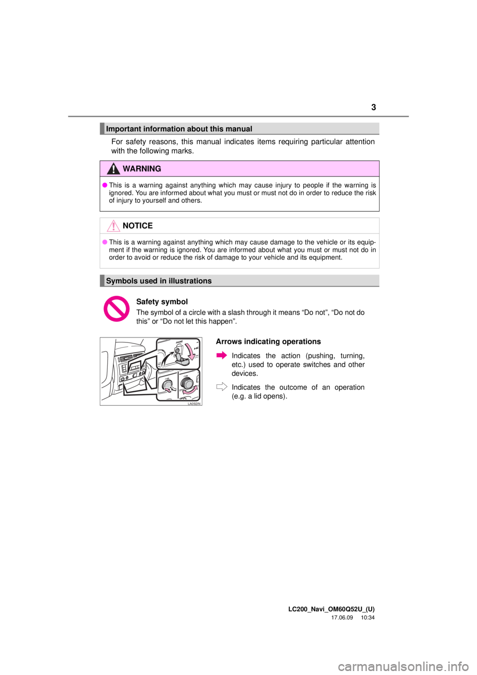 TOYOTA LAND CRUISER 2018  Accessories, Audio & Navigation (in English) 3
LC200_Navi_OM60Q52U_(U)
17.06.09     10:34
For safety reasons, this manual indicates items requiring particular attention
with the following marks.
Important information about this manual
WA R N I N