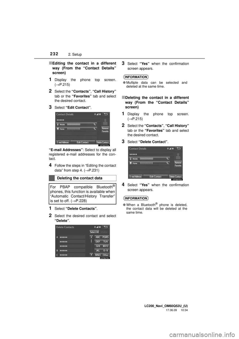 TOYOTA LAND CRUISER 2018 Accessories, Audio & Navigation (in English) LC200_Navi_OM60Q52U_(U)
17.06.09 10:34
2322. Setup
■Editing the contact in a different
way (From the “Contact Details”
screen)
1Display the phone top screen.
(→P.215)
2Select the “Contac TOYOTA LAND CRUISER 2018 Accessories, Audio & Navigation (in English) LC200_Navi_OM60Q52U_(U)
17.06.09 10:34
2322. Setup
■Editing the contact in a different
way (From the “Contact Details”
screen)
1Display the phone top screen.
(→P.215)
2Select the “Contac