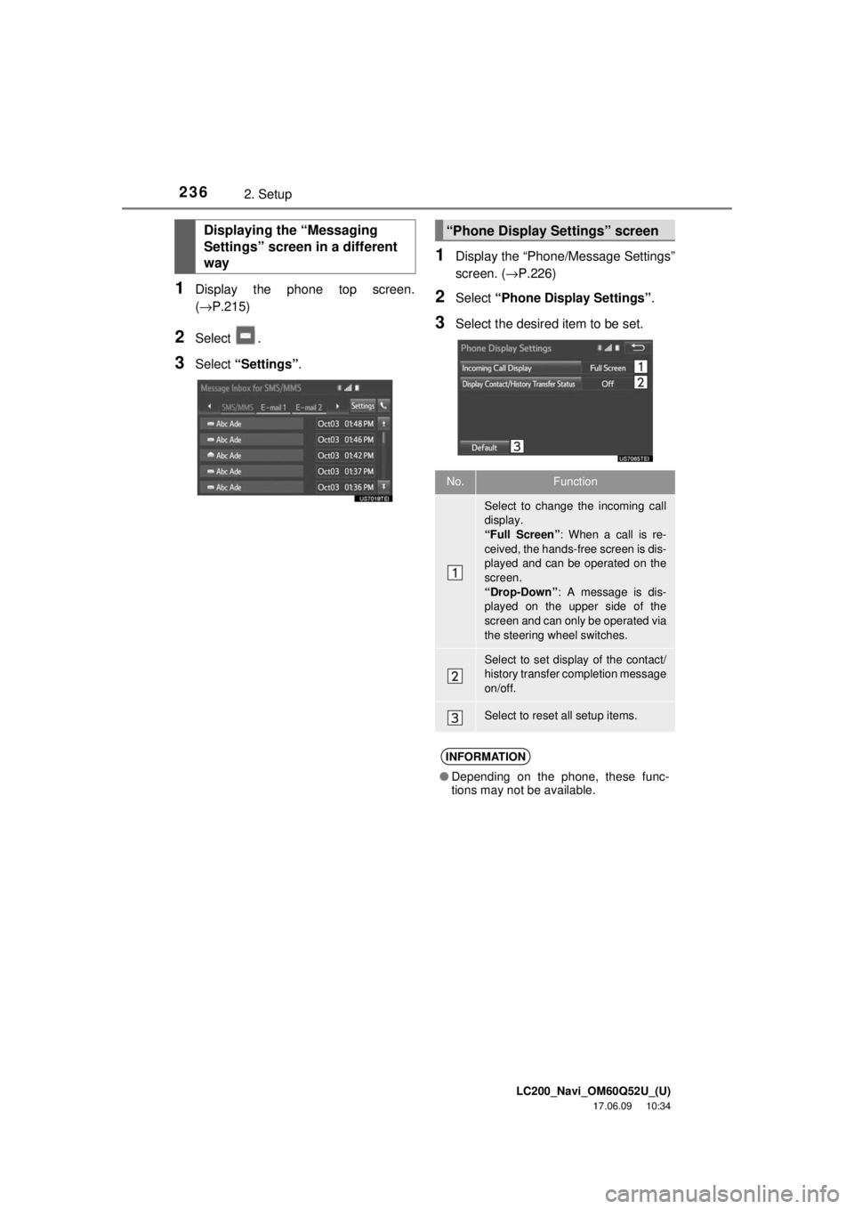 TOYOTA LAND CRUISER 2018 Accessories, Audio & Navigation (in English) LC200_Navi_OM60Q52U_(U)
17.06.09 10:34
2362. Setup
1Display the phone top screen.
(→P.215)
2Select .
3Select “Settings” .
1Display the “Phone/Message Settings”
screen. (→P.226)
2Select TOYOTA LAND CRUISER 2018 Accessories, Audio & Navigation (in English) LC200_Navi_OM60Q52U_(U)
17.06.09 10:34
2362. Setup
1Display the phone top screen.
(→P.215)
2Select .
3Select “Settings” .
1Display the “Phone/Message Settings”
screen. (→P.226)
2Select