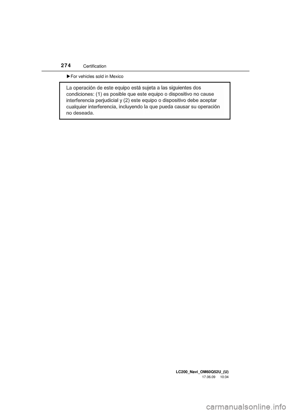 TOYOTA LAND CRUISER 2018 Accessories, Audio & Navigation (in English) LC200_Navi_OM60Q52U_(U)
17.06.09 10:34
274Certification
For vehicles sold in Mexico TOYOTA LAND CRUISER 2018 Accessories, Audio & Navigation (in English) LC200_Navi_OM60Q52U_(U)
17.06.09 10:34
274Certification
For vehicles sold in Mexico