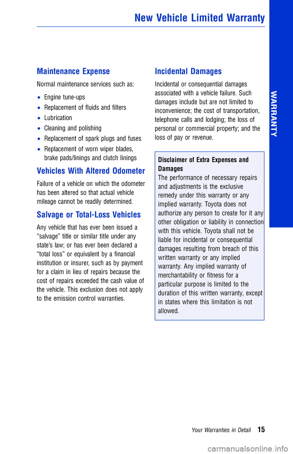 TOYOTA LAND CRUISER 2018  Warranties & Maintenance Guides (in English) JOBNAME: 2878015-en-2018_LAND PAGE: 15 SESS: 4 OUTPUT: Wed Jul 5 18:05:36 2017
/InfoShareAuthorCODA/InfoShareAuthorCODA/TS_Warr_Maint/2878015-en-2018_L\
AND_CRUISER.00505-18WMG-LC/TS_Warr_Maint_v1
Mai