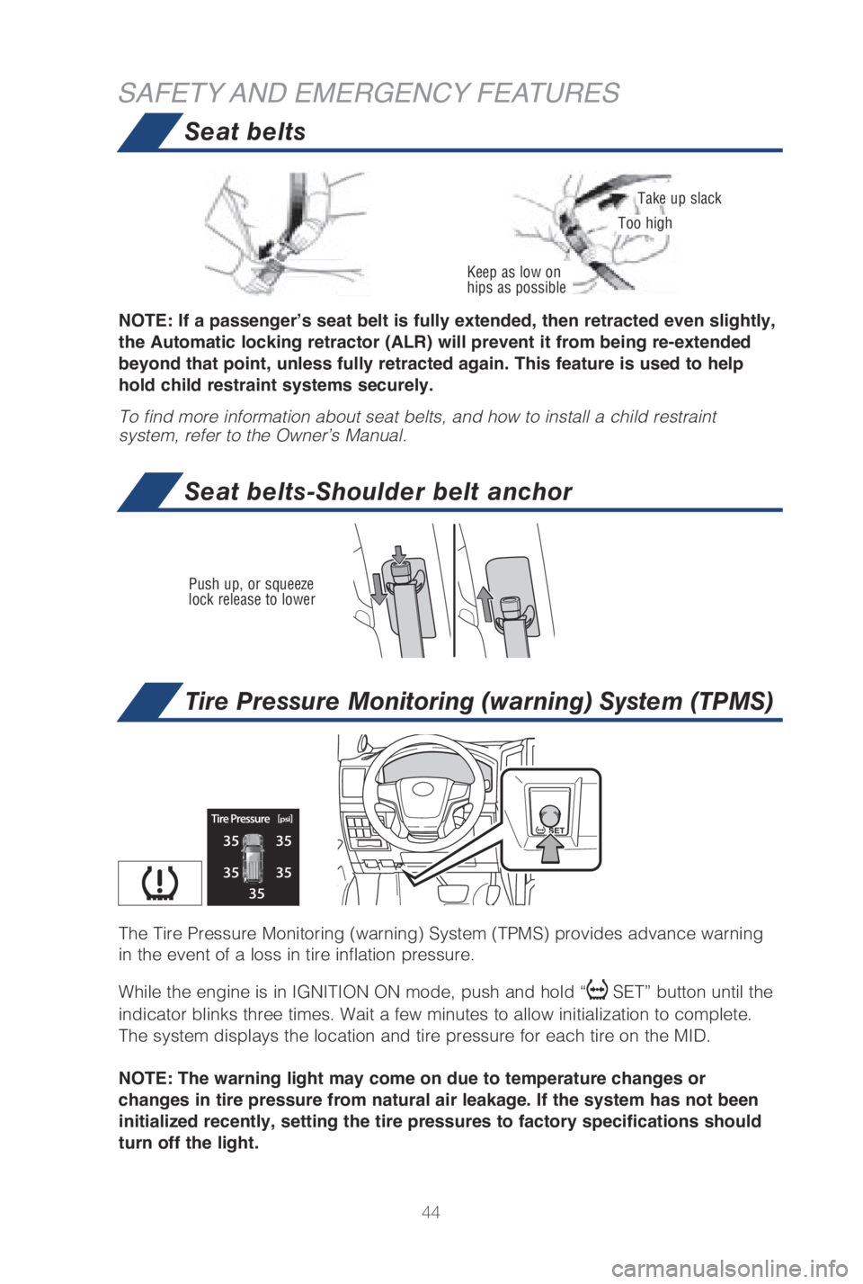 TOYOTA LAND CRUISER 2019 (in English) Service Manual 44
NOTE: If a passenger’s seat belt is fully extended, then retracted even slightly,
the Automatic locking retractor (ALR) will prevent it from being re-extended
beyond that point, unless fully re TOYOTA LAND CRUISER 2019 (in English) Service Manual 44
NOTE: If a passenger’s seat belt is fully extended, then retracted even slightly,
the Automatic locking retractor (ALR) will prevent it from being re-extended
beyond that point, unless fully re