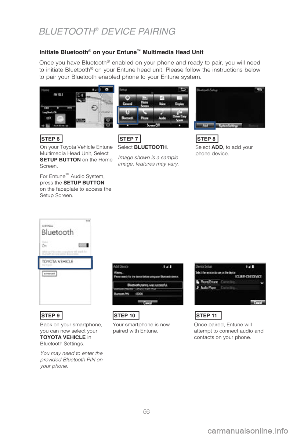 TOYOTA LAND CRUISER 2019 (in English) Workshop Manual 56
Once you have Bluetooth® enabled on your phone and ready to pair, you will need
to initiate Bluetooth® on your Entune head unit. Please follow the instructions below
to pair your Bluetooth enab TOYOTA LAND CRUISER 2019 (in English) Workshop Manual 56
Once you have Bluetooth® enabled on your phone and ready to pair, you will need
to initiate Bluetooth® on your Entune head unit. Please follow the instructions below
to pair your Bluetooth enab
