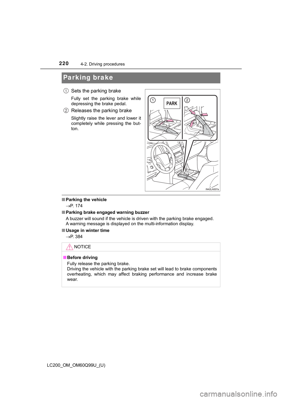 TOYOTA LAND CRUISER 2019 Owners Manual (in English) 220
LC200_OM_OM60Q99U_(U)
4-2. Driving procedures
Parking brake
Sets the parking brake
Fully set the parking brake while
depressing the brake pedal.
Releases the parking brake
Slightly raise t TOYOTA LAND CRUISER 2019 Owners Manual (in English) 220
LC200_OM_OM60Q99U_(U)
4-2. Driving procedures
Parking brake
Sets the parking brake
Fully set the parking brake while
depressing the brake pedal.
Releases the parking brake
Slightly raise t