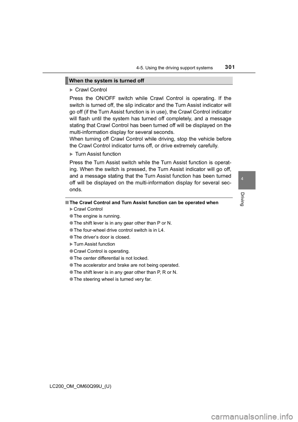 TOYOTA LAND CRUISER 2019 Owners Manual (in English) LC200_OM_OM60Q99U_(U)
3014-5. Using the driving support systems
4
Driving
Crawl Control
Press the ON/OFF switch while Crawl Control is operating. If th e
switch is turned off, the slip i TOYOTA LAND CRUISER 2019 Owners Manual (in English) LC200_OM_OM60Q99U_(U)
3014-5. Using the driving support systems
4
Driving
Crawl Control
Press the ON/OFF switch while Crawl Control is operating. If th e
switch is turned off, the slip i