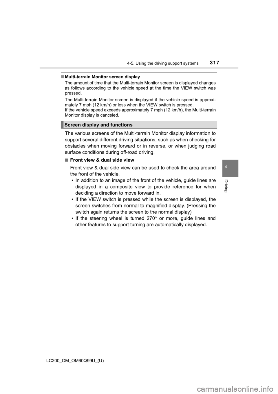 TOYOTA LAND CRUISER 2019  Owners Manual (in English) LC200_OM_OM60Q99U_(U)
3174-5. Using the driving support systems
4
Driving
■Multi-terrain Monitor screen display
The amount of time that the Multi-terrain Monitor screen is displayed changes
as  foll