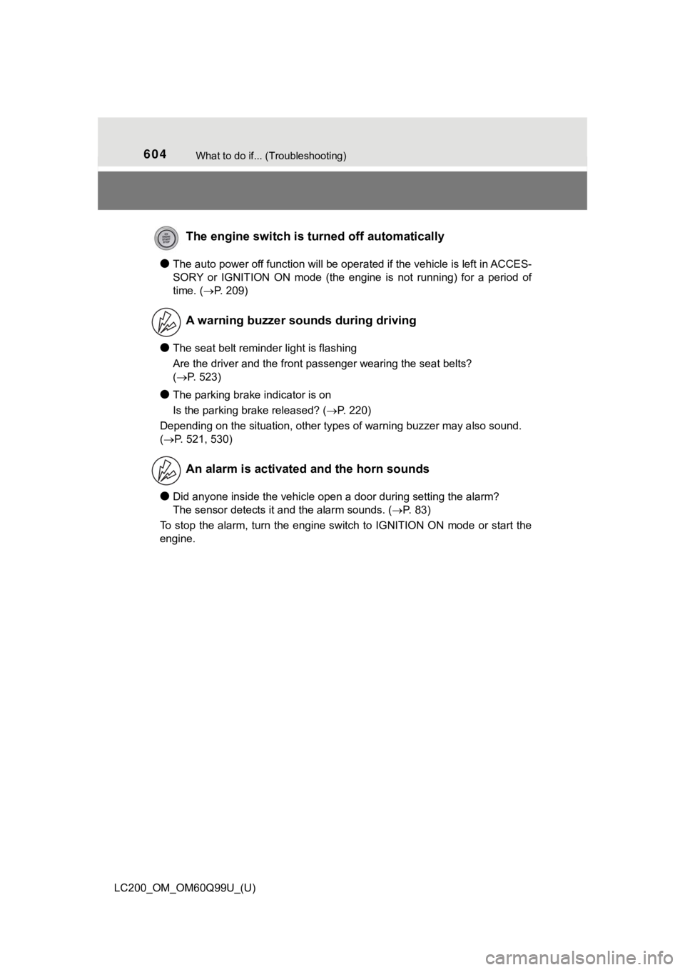 TOYOTA LAND CRUISER 2019 Owners Manual (in English) 604What to do if... (Troubleshooting)
LC200_OM_OM60Q99U_(U)
●The auto power off function will be operated if the vehicle is left in ACCES-
SORY or IGNITION ON mode (the engine is not runnin TOYOTA LAND CRUISER 2019 Owners Manual (in English) 604What to do if... (Troubleshooting)
LC200_OM_OM60Q99U_(U)
●The auto power off function will be operated if the vehicle is left in ACCES-
SORY or IGNITION ON mode (the engine is not runnin