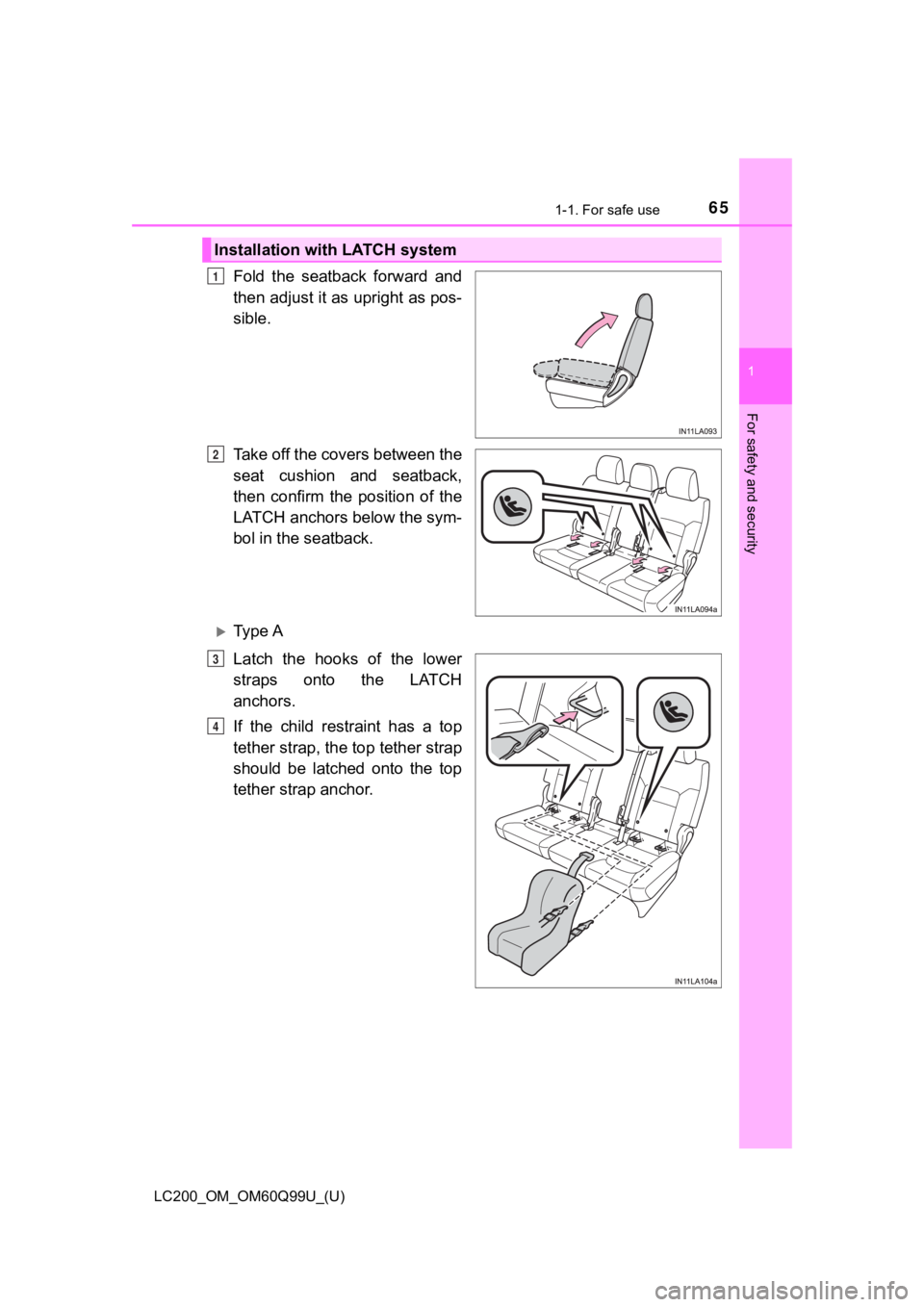 TOYOTA LAND CRUISER 2019   (in English) Repair Manual 651-1. For safe use
LC200_OM_OM60Q99U_(U)
1
For safety and security
Fold the seatback forward and
then adjust it as upright as pos-
sible.
Take off the covers between the
seat  cushion  and  seatback,