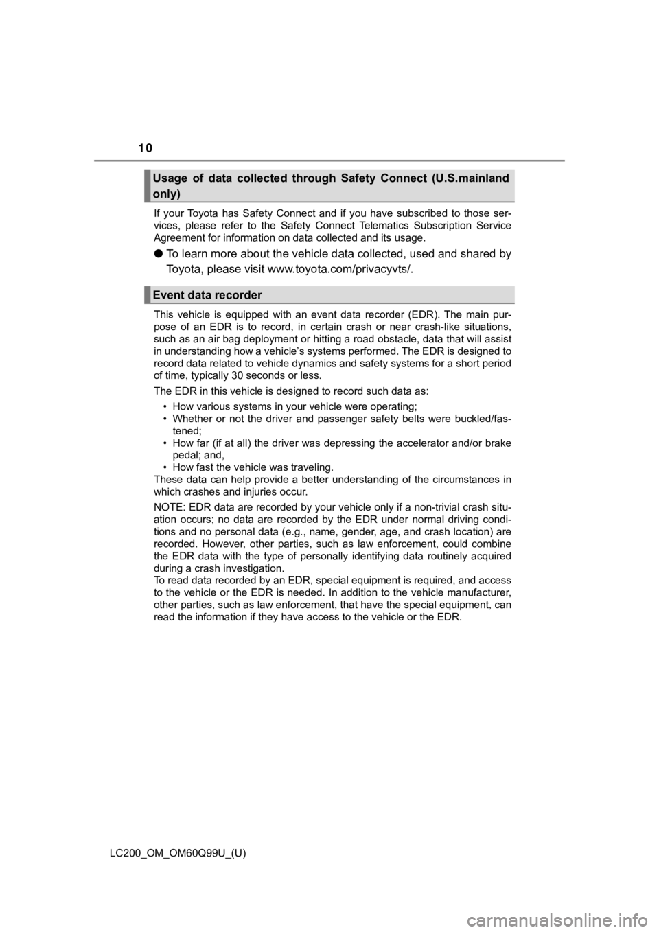 TOYOTA LAND CRUISER 2019 Owners Manual (in English) 10
LC200_OM_OM60Q99U_(U)If your Toyota has Safety Connect and if you have subscribed to
those ser-
vices, please refer to the Safety Connect Telematics Subscription Service
Agre TOYOTA LAND CRUISER 2019 Owners Manual (in English) 10
LC200_OM_OM60Q99U_(U)If your Toyota has Safety Connect and if you have subscribed to
those ser-
vices, please refer to the Safety Connect Telematics Subscription Service
Agre