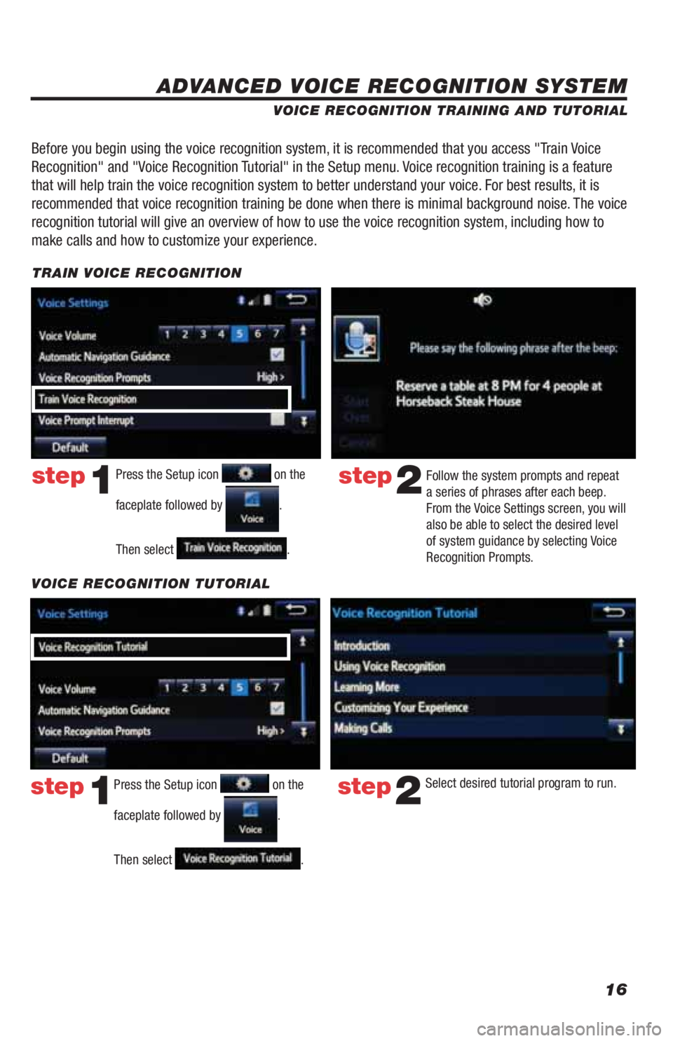 TOYOTA LAND CRUISER 2019 Accessories, Audio & Navigation (in English) 16
ADVANCED VOICE RECOGNITION SYSTEM
VOICE RECOGNITION TRAINING AND TUTORIAL
Before you begin using the voice recognition system, it is recommended that you access "Train Voice
Recognition" and "Voic TOYOTA LAND CRUISER 2019 Accessories, Audio & Navigation (in English) 16
ADVANCED VOICE RECOGNITION SYSTEM
VOICE RECOGNITION TRAINING AND TUTORIAL
Before you begin using the voice recognition system, it is recommended that you access "Train Voice
Recognition" and "Voic