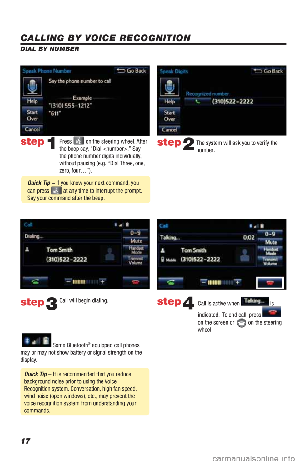 TOYOTA LAND CRUISER 2019 Accessories, Audio & Navigation (in English) 17
CALLING BY VOICE RECOGNITION
The system will ask you to verify the
number.step2
step3
Press on the steering wheel. After
the beep say, “Dial <number>.” Say
the phone number digits individua TOYOTA LAND CRUISER 2019 Accessories, Audio & Navigation (in English) 17
CALLING BY VOICE RECOGNITION
The system will ask you to verify the
number.step2
step3
Press on the steering wheel. After
the beep say, “Dial <number>.” Say
the phone number digits individua