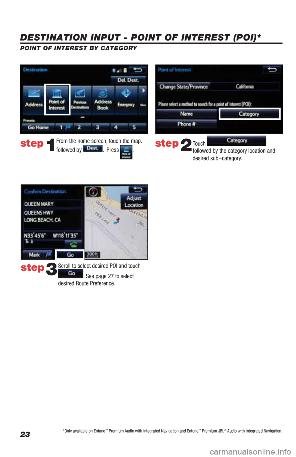 TOYOTA LAND CRUISER 2019 Accessories, Audio & Navigation (in English) 23
DESTINATION INPUT - POINT OF INTEREST (POI)*
POINT OF INTEREST BY CATEGORY
From the home screen, touch the map.
followed by
. Press .Touch
followed by the category location and
desired sub-ca TOYOTA LAND CRUISER 2019 Accessories, Audio & Navigation (in English) 23
DESTINATION INPUT - POINT OF INTEREST (POI)*
POINT OF INTEREST BY CATEGORY
From the home screen, touch the map.
followed by
. Press .Touch
followed by the category location and
desired sub-ca