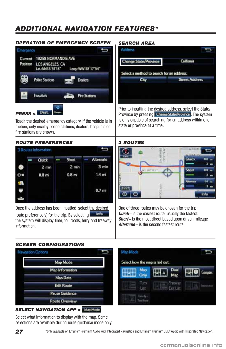 TOYOTA LAND CRUISER 2019 Accessories, Audio & Navigation (in English) 27
ADDITIONAL NAVIGATION FEATURES*
Once the address has been inputted, select the desired
route preference(s) for the trip. By selecting
the system will display time, toll roads, ferry and freeway TOYOTA LAND CRUISER 2019 Accessories, Audio & Navigation (in English) 27
ADDITIONAL NAVIGATION FEATURES*
Once the address has been inputted, select the desired
route preference(s) for the trip. By selecting
the system will display time, toll roads, ferry and freeway