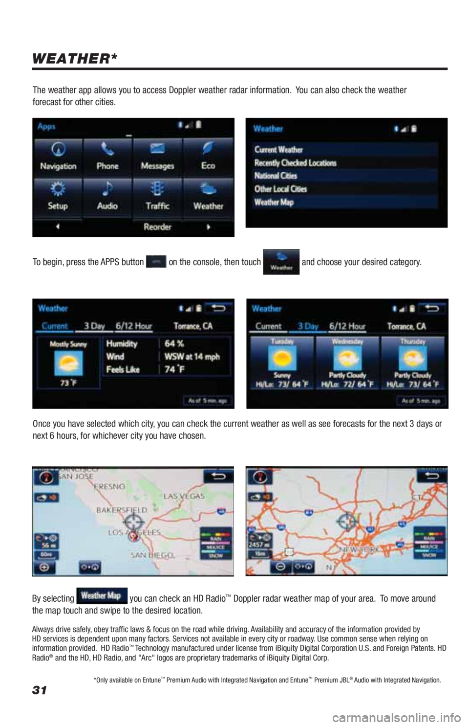 TOYOTA LAND CRUISER 2019 Accessories, Audio & Navigation (in English) 31
WEATHER*
To begin, press the APPS button on the console, then touch and choose your desired category.
Once you have selected which city, you can check the current weather as well as see forecasts TOYOTA LAND CRUISER 2019 Accessories, Audio & Navigation (in English) 31
WEATHER*
To begin, press the APPS button on the console, then touch and choose your desired category.
Once you have selected which city, you can check the current weather as well as see forecasts