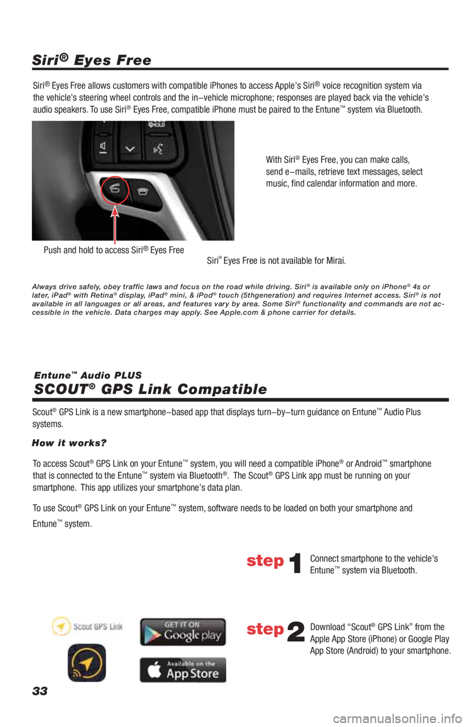 TOYOTA LAND CRUISER 2019 Accessories, Audio & Navigation (in English) 33
Siri® Eyes Free
SCOUT
® GPS Link Compatible
Entune™ Audio PLUS Siri
® Eyes Free allows customers with compatible iPhones to access Apples Siri® voice recognition system via
the vehicles st TOYOTA LAND CRUISER 2019 Accessories, Audio & Navigation (in English) 33
Siri® Eyes Free
SCOUT
® GPS Link Compatible
Entune™ Audio PLUS Siri
® Eyes Free allows customers with compatible iPhones to access Apples Siri® voice recognition system via
the vehicles st