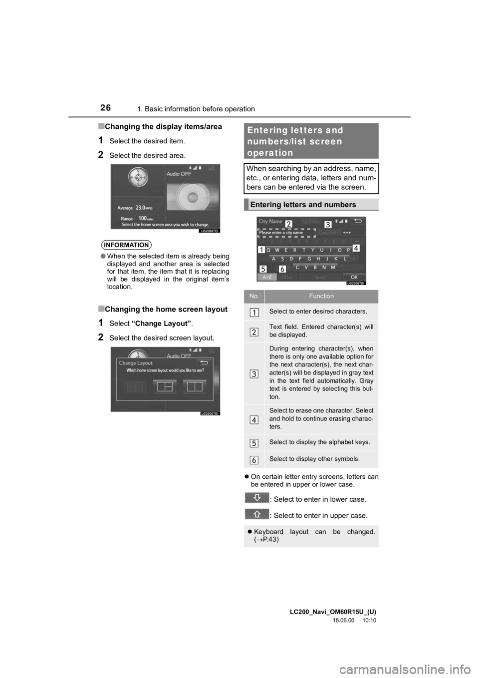 TOYOTA LAND CRUISER 2019  Accessories, Audio & Navigation (in English) LC200_Navi_OM60R15U_(U)
18.06.06     10:10
261. Basic information before operation
■Changing the display items/area
1Select the desired item.
2Select the desired area.
■Changing the home screen la