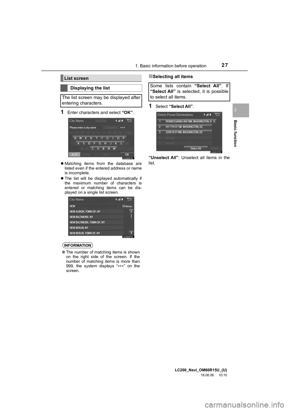 TOYOTA LAND CRUISER 2019  Accessories, Audio & Navigation (in English) LC200_Navi_OM60R15U_(U)
18.06.06     10:10
Basic function
2
271. Basic information before operation
1Enter characters and select “OK”.
Matching  items  from  the  database  are
listed even if t