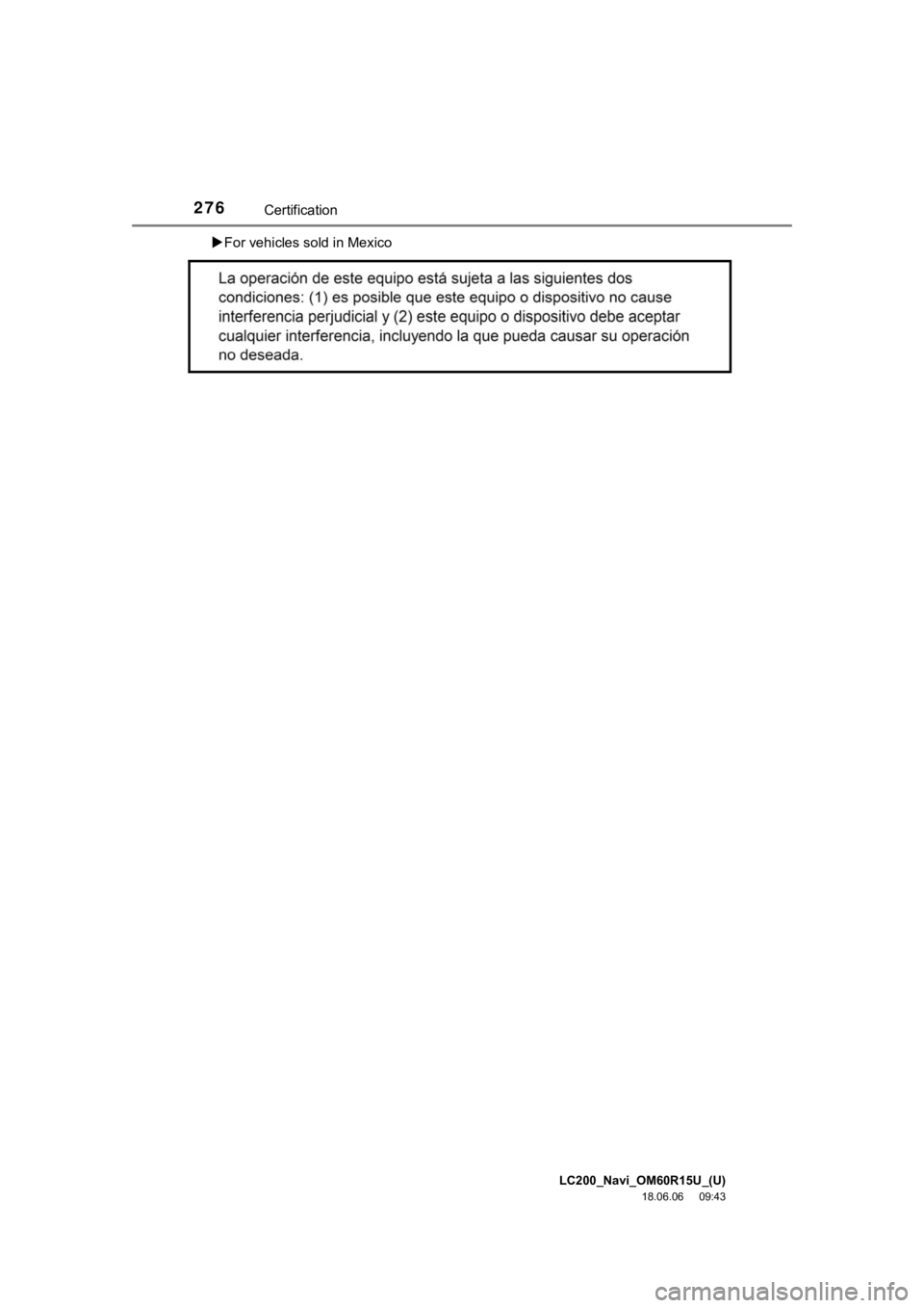 TOYOTA LAND CRUISER 2019 Accessories, Audio & Navigation (in English) LC200_Navi_OM60R15U_(U)
18.06.06 09:43
276Certification
For vehicles sold in Mexico TOYOTA LAND CRUISER 2019 Accessories, Audio & Navigation (in English) LC200_Navi_OM60R15U_(U)
18.06.06 09:43
276Certification
For vehicles sold in Mexico