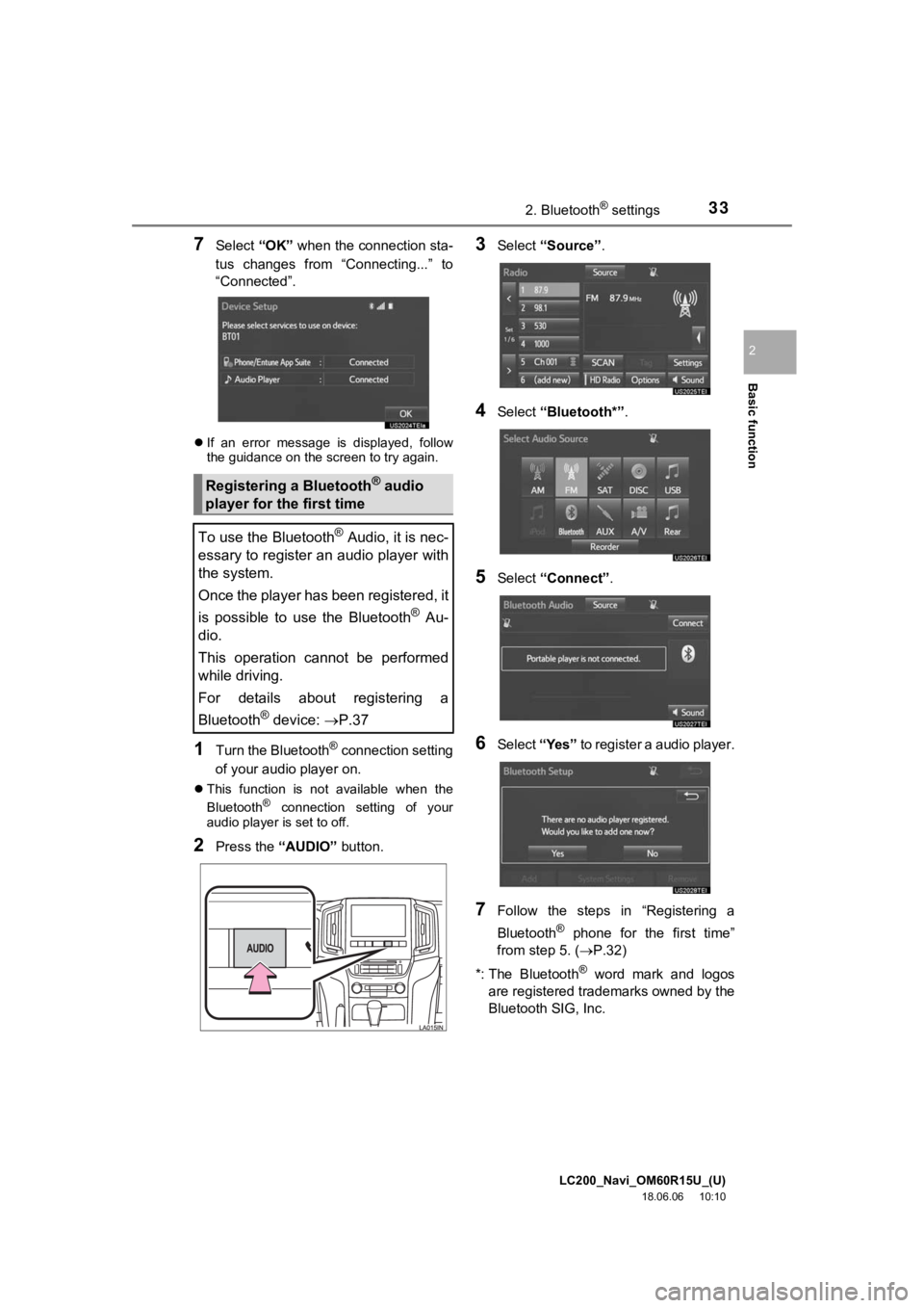 TOYOTA LAND CRUISER 2019  Accessories, Audio & Navigation (in English) LC200_Navi_OM60R15U_(U)
18.06.06     10:10
Basic function
2
332. Bluetooth® settings
7Select “OK” when the connection sta-
tus  changes  from  “Connecting...”  to
“Connected”.
 If  an 