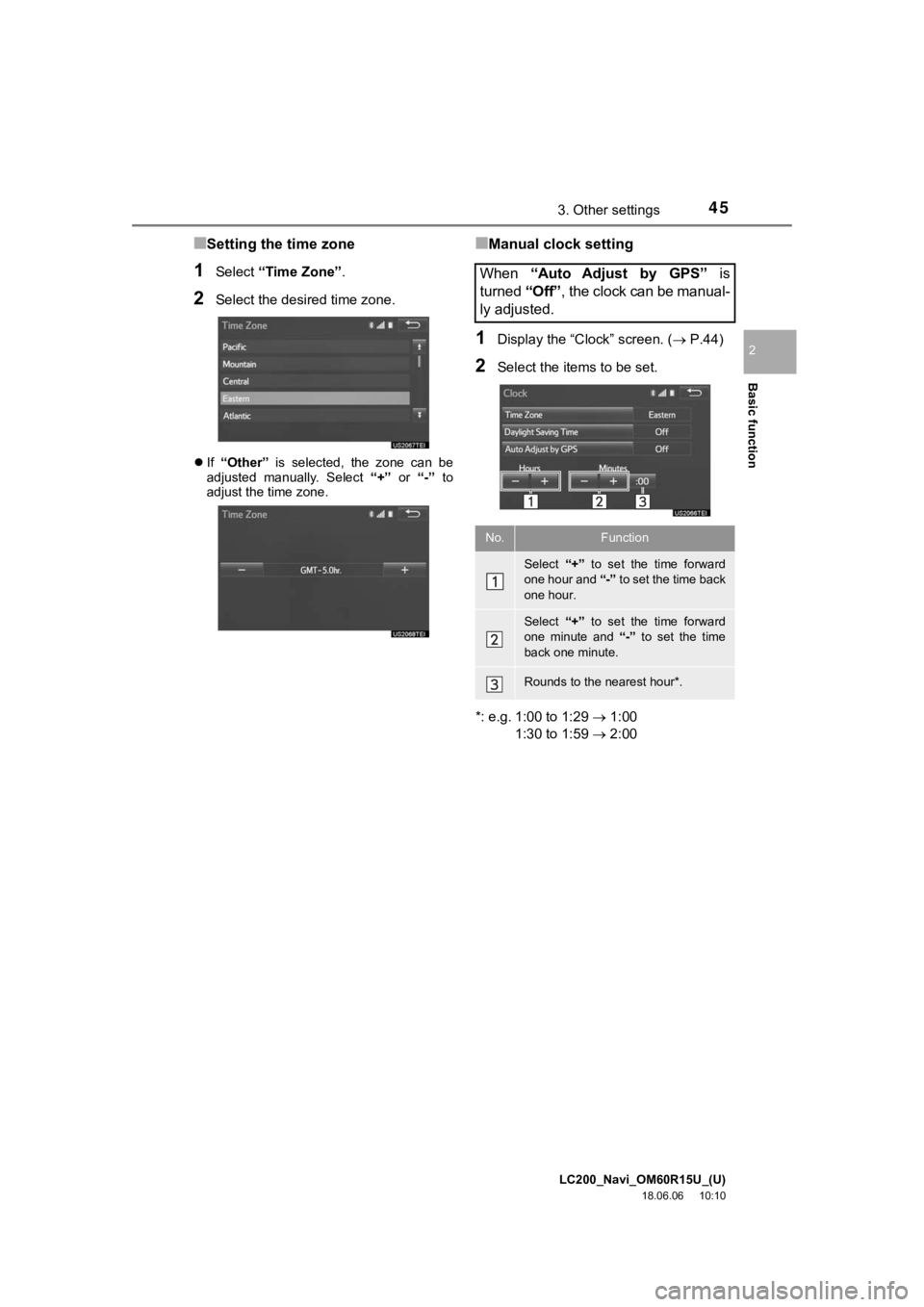 TOYOTA LAND CRUISER 2019  Accessories, Audio & Navigation (in English) LC200_Navi_OM60R15U_(U)
18.06.06     10:10
Basic function
2
453. Other settings
■Setting the time zone
1Select “Time Zone” .
2Select the desired time zone.
If  “Other”   is  selected,  th